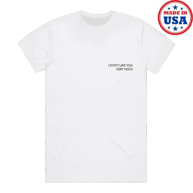Inzayn Official I Don't Like You T Shirt - Best Tee Store