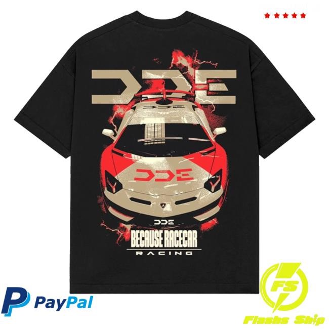 Official Dde Merch Garage Merch Shop Store Svj Because Racecar Hoodie - Best Tee Store