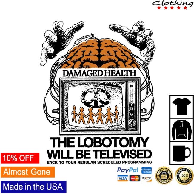 Ideologie Shop Damaged Health The Lobotomy Will Be Unisex Sweatshirt - Best Tee Store