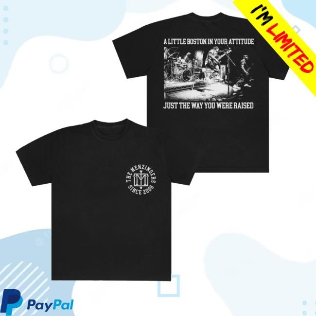 The Menzingers Merch Store Boston Photo Tee Shirt A Little Boston In Your Attitude Just The Way You Were Raised - Best Tee Store