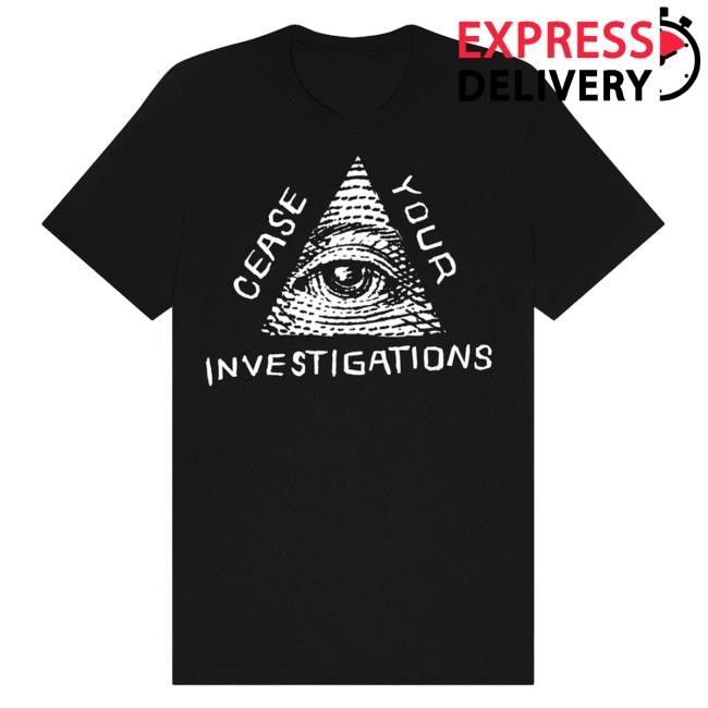 Official Neon Grizzly Merch Cease Your Investigations Tee - Best Tee Store